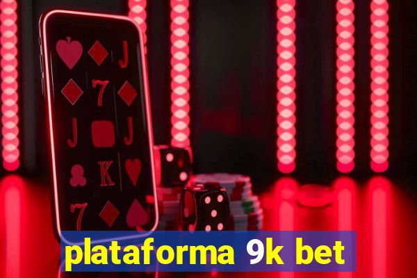 plataforma 9k bet